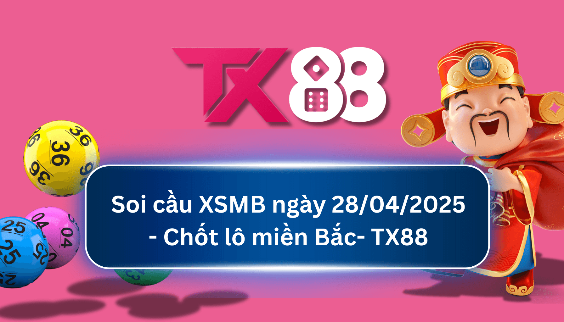 TX88 Soi Cầu XSMB 28/04/2025: Chọn số tài lộc cùng TX88