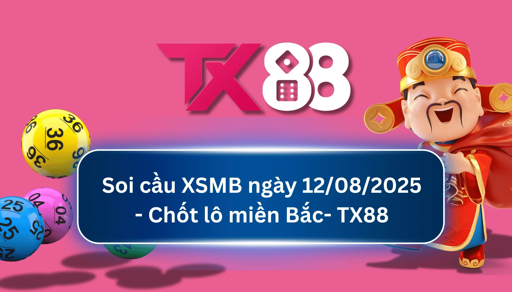 TX88 Soi Cầu XSMB 12/08/2025: Chọn số tài lộc cùng TX88